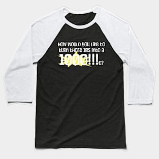 How would you like to turn those 10$ into a 1000!!!c? (in white) Baseball T-Shirt